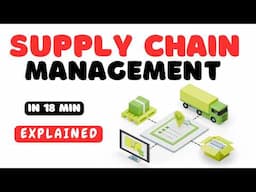 Supply Chain Management (SCM) Explained in 18 min