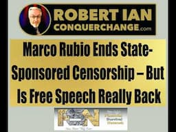 Marco Rubio Ends State-Sponsored Censorship – But Is Free Speech Really Back - Robert Ian Reports