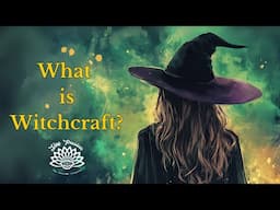 What Is Witchcraft? Myths, Magic & Types [Patreon Vault Unlocked]