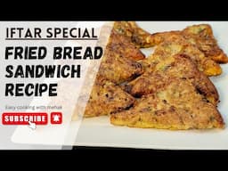 Fried Bread Sandwich | Iftar special recipe | Ramdan special recipe | Sandwich Recipe by  mehak