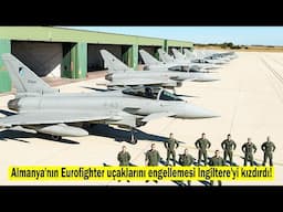 Türkiye Ihanete Mi Uğradı Almanya'nın Eurofighter Uçaklarını Engellemesi İngiltere'yi Kızdırdı!