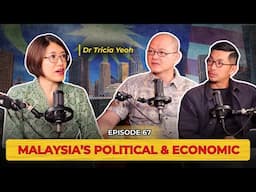 Malaysia’s Future: Reform, Economy & Global Challenges ft. Dr Tricia Yeoh | Episode 67