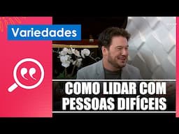 Saiba como lidar com pessoas difíceis com William Sanches – 29/04/25