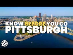 THINGS TO KNOW BEFORE YOU GO TO PITTSBURGH