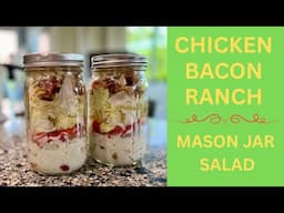 How to Make Ranch Chicken Bacon Mason Jar Salads for the Week!