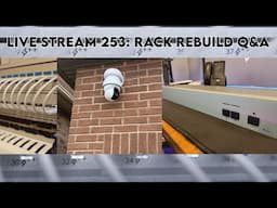 live stream 253: Rack rebuild q&A