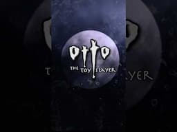 Otto the Toy Slayer