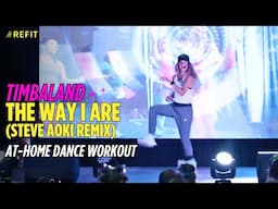 Dance Fitness Workout | "The Way I Are" (Steve Aoki Remix) + Timbaland, Keri Hilson | At-Home Cardio