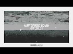 Harry Diamond & K MRK - How Could I?
