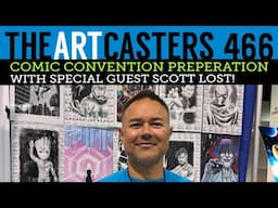Comic Con Prep! Artcasters 466 With Scott Lost