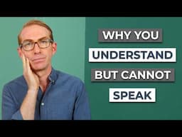 Why you understand Spanish but CAN'T speak fluently
