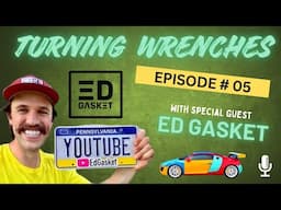 Turning Wrenches - Episode 5 - Ed Gasket