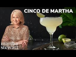 Cinco De Mayo with Martha | Street Corn, Margaritas, Quesadillas, and Breakfast Burritos