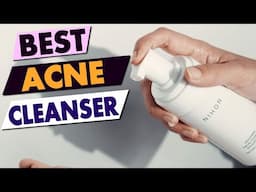 Best Acne Cleansers 2025: Fight Breakouts with These Top Picks