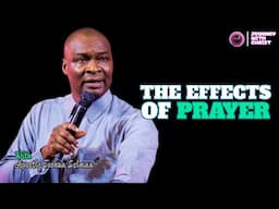 THE EFFECTS OF PRAYER || APOSTLE JOSHUA SELMAN