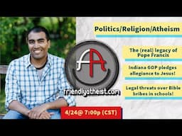 LIVE: Friendly Atheist News Roundup 4/24/2025