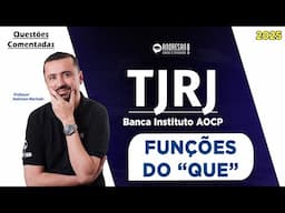 Concurso TJ/RJ 2025 - Banca Instituto AOCP | Questões comentadas de FUNÇÕES DO "QUE"