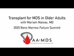 Transplant for MDS in Older Adults - with Mariam Nawas