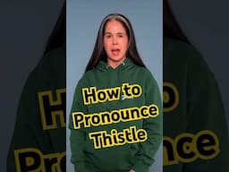How to pronounce THISTLE 🌱