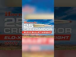 25 Creedmoor – ELD-X Bullet Weight - Why 128 Grain