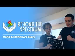 Beyond the Spectrum: Maria & Matthew (2/4)