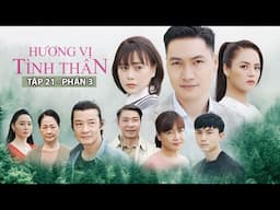 Hương Vị Tình Thân Tập 21 phần 3 | Phim tình cảm gia đình hay nhất 2025
