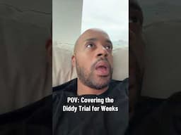 POV: Me Covering the Diddy Trial for Weeks