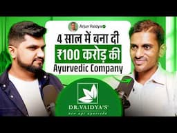 How I Built an ₹100 Crore Ayurveda Brand | Dr. Vaidya’s Secret Revealed!