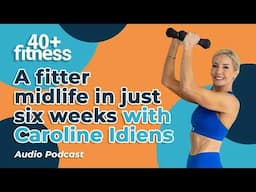 A fitter midlife in just six weeks with Caroline Idiens