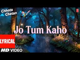 Jo Tum Kaho - Lyrical Video Song | Chhota Chetan | Anu Malik | Aditya Narayan | Urmila Matondkar