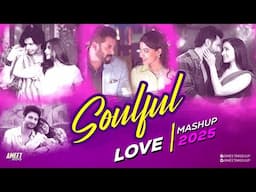 Soulful Love Mashup 2025 | AMEET Mashup | Hum Aapke Bina | Kasturi | Ishq Hai | Sahiba |Best of Love