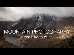 Mountain Photography Complete Workflow: From Hike to Print