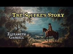 The Squire's Story by Elizabeth Gaskell #audiobook