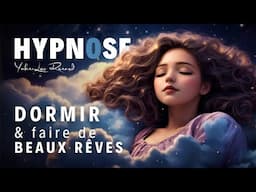 HYPNOSE pour DORMIR Profondément et Faire de Beaux Rêves - Apaiser le mental, s’endormir vite 🌙