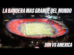 LA BANDERA MAS GRANDE DEL MUNDO | DIM VS AMERICA | CUADRANGULARES LIGA BETPLAY 2025-1