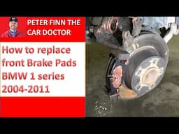 How to replace front Brake Pads BMW 1 series. 2004 to 2011