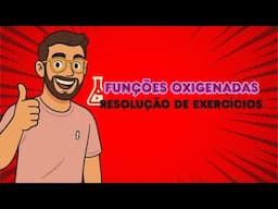 FUNÇÕES OXIGENADAS - RESOLUÇÃO DE EXERCÍCIOS