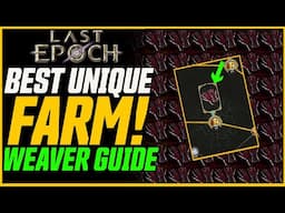Last Epoch Weaver Guide (Farm Crazy Uniques!) // Last Epoch Season 2 Endgame Guide