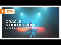 ORACLE & Holochrome - Love Me, Let Me Go [Monstercat Release]