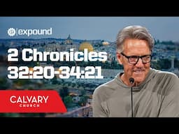 2 Chronicles 32:20-34:21 - Skip Heitzig