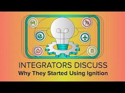Integrators Discuss Why They Started Using Ignition