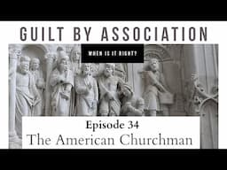The American Churchman: Guilt by Association