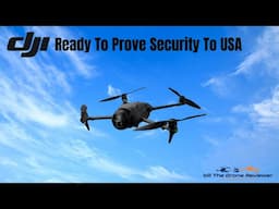 DJI Ready To Prove Security To USA