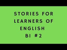 Stories For Learners Of English #2 | Learn English Through Story | English Listening Practice | B1