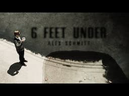 6 Feet Under - Alex Schmitt (Official Music Video)