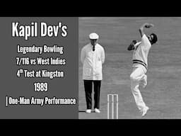 Kapil Dev's Legendary Bowling 7/116 vs West Indies at Kingston 1989  | One-Man Army Performance