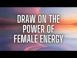 Meditation For Positive Thinking & Self-Love,The Power Of Female Energy & Self-Empowerement