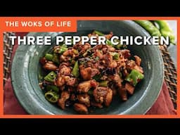 Three Pepper Chicken | How to get the crispiest chicken with no marinade! | The Woks of Life