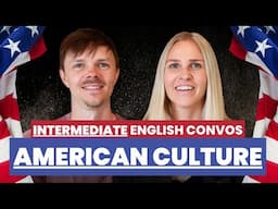 English Conversation — American Culture — Intermediate Level English Learners