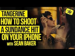 ‘Tangerine’ How to Shoot a Sundance Hit on Your iPhone | Sean Baker